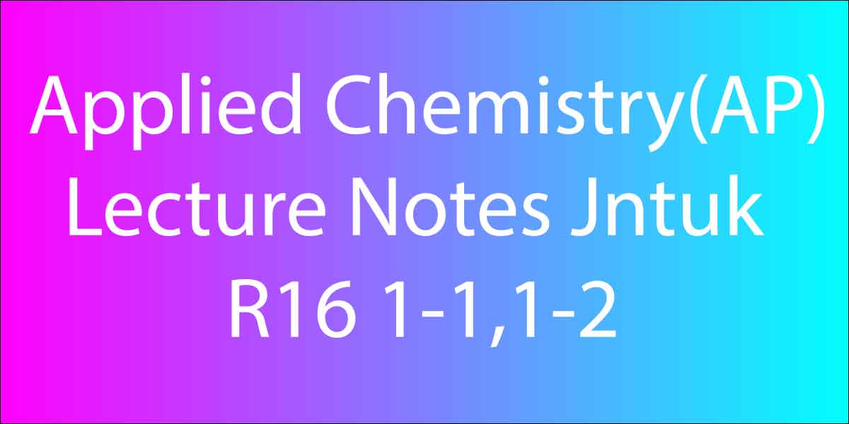 Applied Chemistry(AP) Lecture Notes Jntuk R16 1-1,1-2