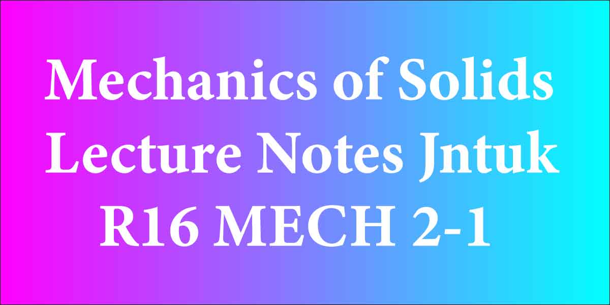 Mechanics of Solids Lecture Notes Jntuk R16 MECH 2-1
